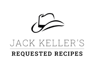 Jack Kellers Requested Recipes